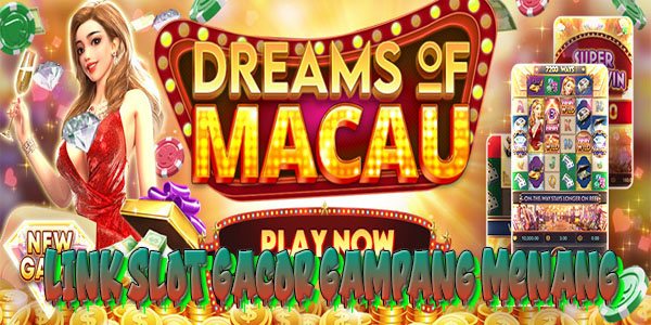 Link Slot Gacor Gampang Menang Terbaik Resmi Terpercaya 2024 Dreams of Macau